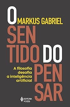 O sentido do pensar a filosofia desafia a Markus Gabriel